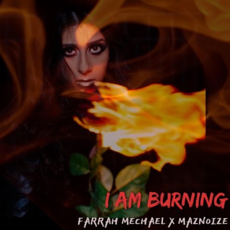 I am Burning ft. Maznoize | Boomplay Music