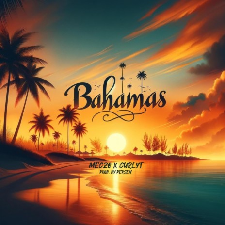 Bahamas ft. CurlyT & Meczo | Boomplay Music