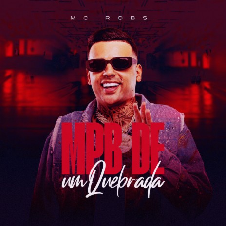 MPB De Um Quebrada ft. Mc Robs | Boomplay Music