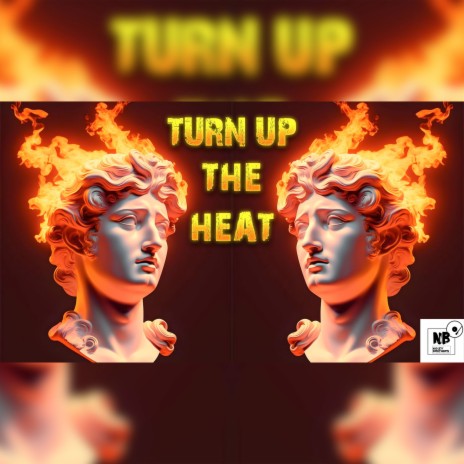 Turn up the Heat | Boomplay Music