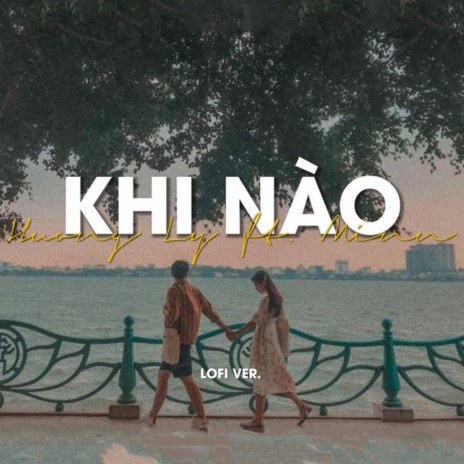 Khi Nào (Lofi) ft. Hương Ly | Boomplay Music