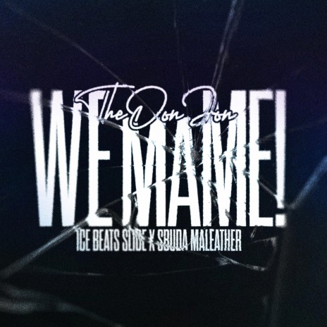 WE MAME ft. Ice Beats Slide & Sbuda Maleather | Boomplay Music