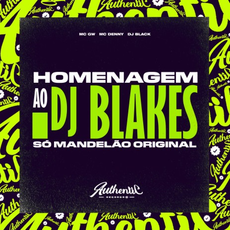 Homenagem ao Dj Blakes Só Mandelão Original ft. Mc denny & MC GW | Boomplay Music