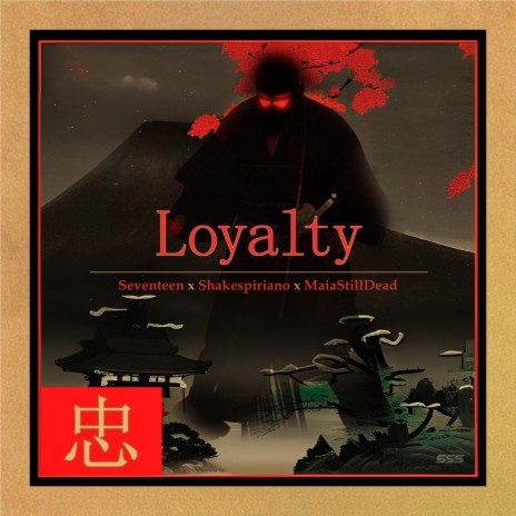 LOYALTY / 忠 ft. Shakespiriano & 17.mp3 | Boomplay Music