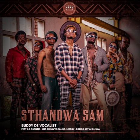 Sthandwa Sam ft. X.S Asantir, Kha Ching Vocalist, Leeroy, Bongo jay & K.MULA | Boomplay Music