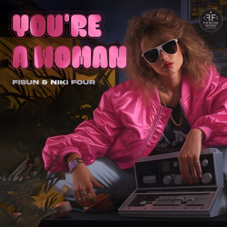 You're a Woman ft. Niki Four | Boomplay Music