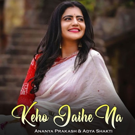 Keho Jaihe Na ft. Adya Shakti | Boomplay Music