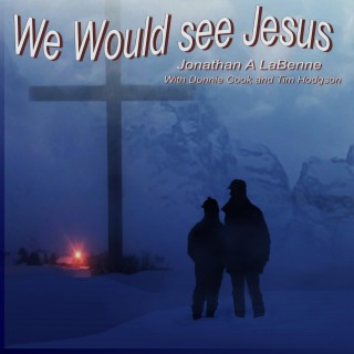 We Would See Jesus