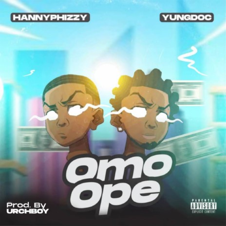 Omo Ope ft. Hannyphizzy | Boomplay Music