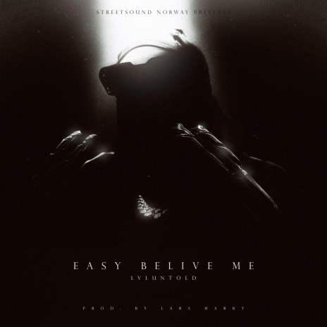 EASY BELIVE ME | Boomplay Music