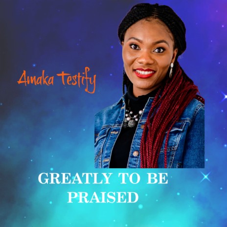 Greatly to Be Praised | Boomplay Music