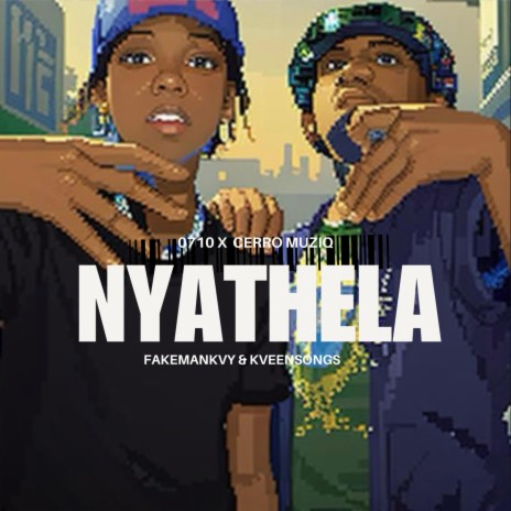 NYATHELA ft. 0710, KveenSongs & FakeManKVY | Boomplay Music