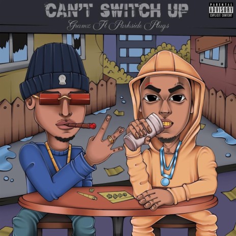 CANT SWITCH UP ft. Parkside Plug$ | Boomplay Music