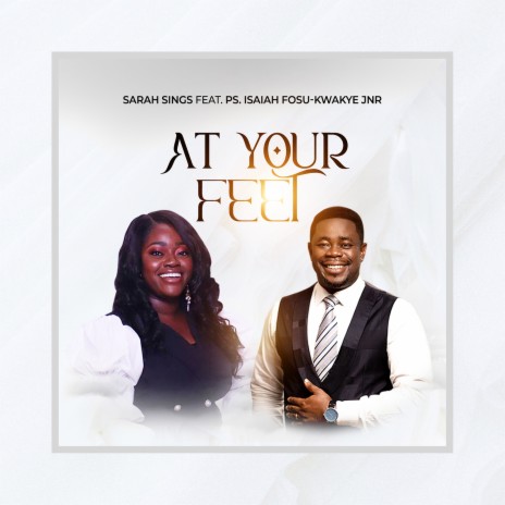 At Your Feet ft. Pastor Isaiah Fosu-Kwakye Jnr