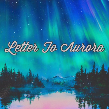 Letter to Aurora | Boomplay Music