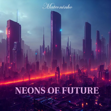 Neons of Future | Boomplay Music