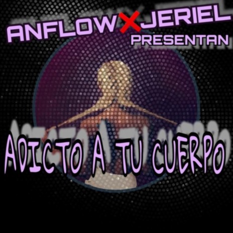 Adicto A Tu Cuerpo ft. Jeriel | Boomplay Music