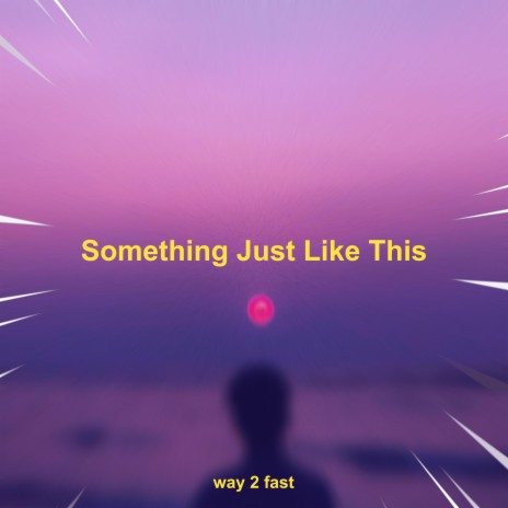 Something Just Like This (Sped Up) | Boomplay Music