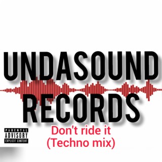 Don't ride it (Techno mix)
