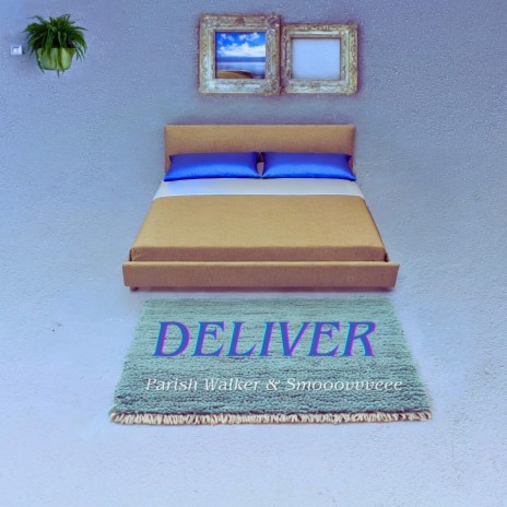 Deliver ft. Smooovvveee