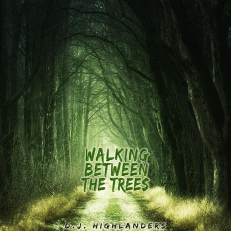 Walk Between the Trees | Boomplay Music