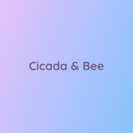 Cicada & Bee | Boomplay Music