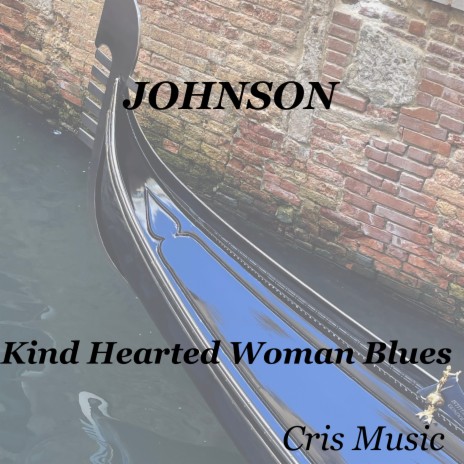 Johnson: Kind Hearted Woman Blues | Boomplay Music