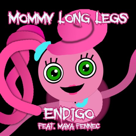 Mommy Long Legs ft. Maya Fennec | Boomplay Music