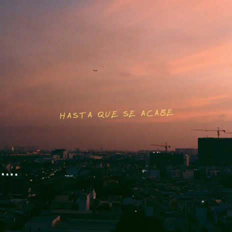 Hasta Que Se Acabe | Boomplay Music