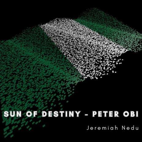 Sun of Destiny - Peter Obi | Boomplay Music