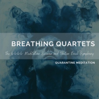 Breathing Quartets: The 4444 Meditation Session and Tibetan Bowl Symphony