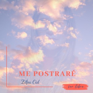 Me Postraré lyrics | Boomplay Music