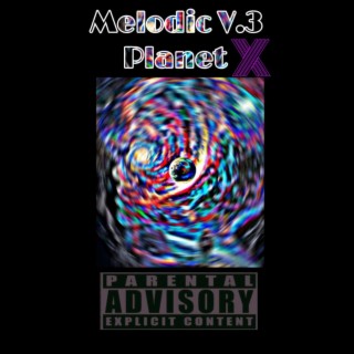 Melodic V.3 Planet X