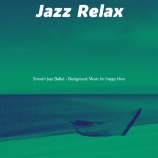 Smooth Jazz Ballad - Background Music for Happy Hour