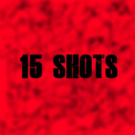 15 Shots | Boomplay Music
