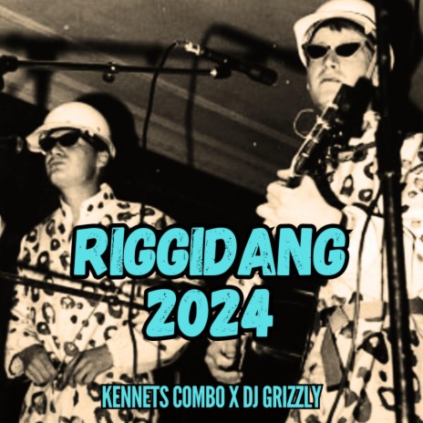 Riggidang 2024 ft. Kennets Combo | Boomplay Music
