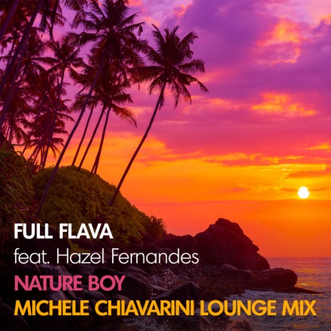 Nature Boy (Michele Chiavarini Lounge Mix) ft. Hazel Fernandes | Boomplay Music