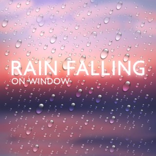 Rain Falling on Window: Relaxing Rain Sounds for Deep Sleep & Insomnia Cure