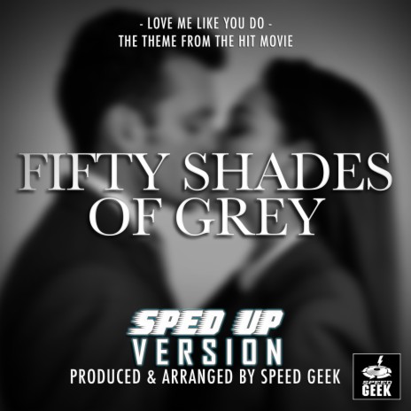 Love Me Like You Do (From Fifty Shades Of Grey) (Sped-Up Version) | Boomplay Music
