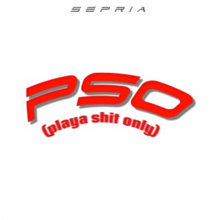 PSO (Playa Shit Only)