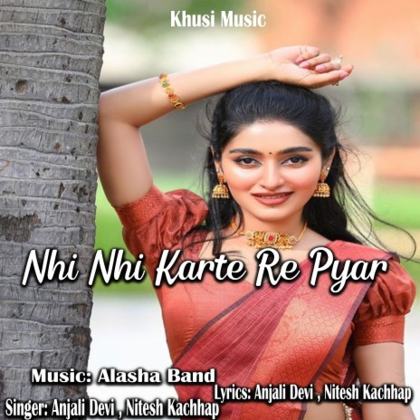 Nhi Nhi Karte Re Pyar ft. Anjali Devi | Boomplay Music