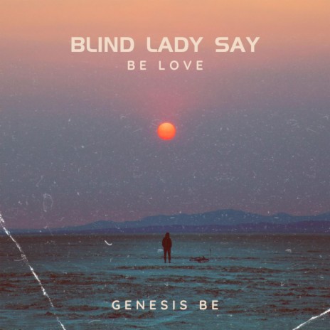 Blind Lady Say (Be Love) | Boomplay Music