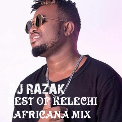 Best_-_Of_-_Kelechi_-_Africana_-_Mixtape_-_By_-_DJ_RAZAK(128k) | Boomplay Music