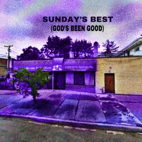 Sunday’s best (God’s been good) | Boomplay Music