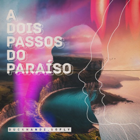 A Dois Passos do Paraíso ft. Duckhandz | Boomplay Music