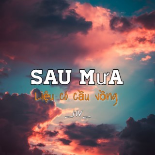 Sau Mưa Liệu Có Cầu Vồng