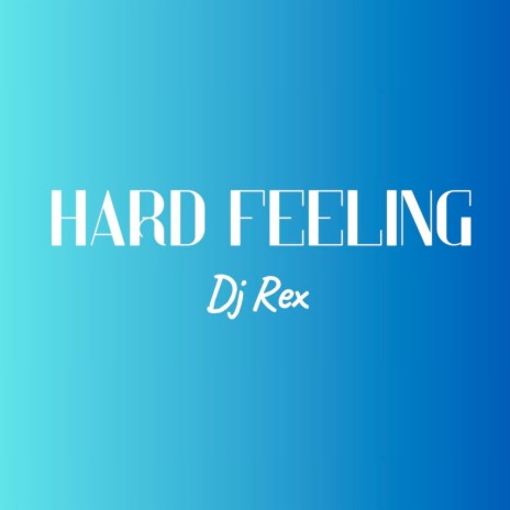 Hard Feeling | Boomplay Music