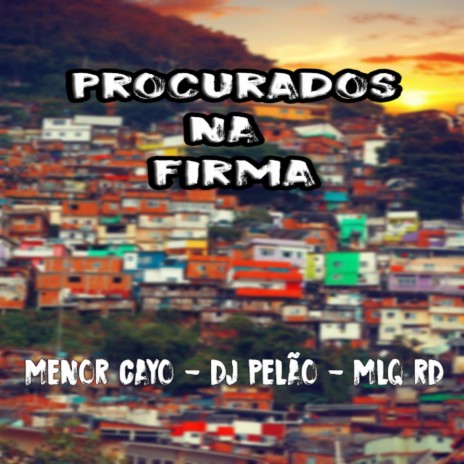 Procurados Na Firma ft. Menor Cayo & MLQ RD | Boomplay Music
