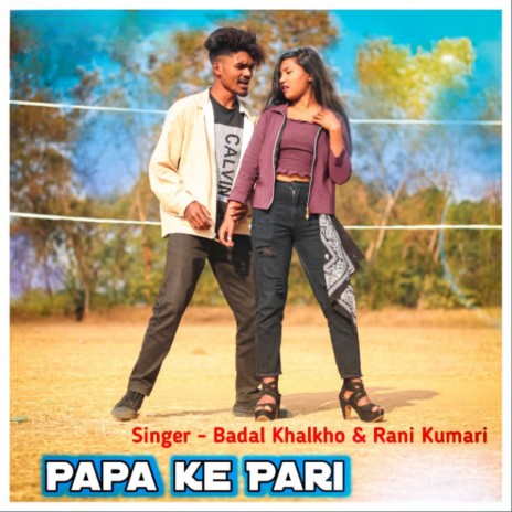 Papa Ke Pari ft. Rani Kumari | Boomplay Music