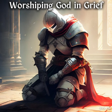 Worshiping God in Grief | Boomplay Music